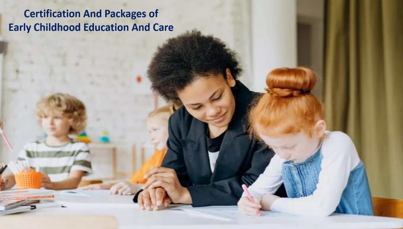 Certification And Packages Of Early Childhood Education And Care